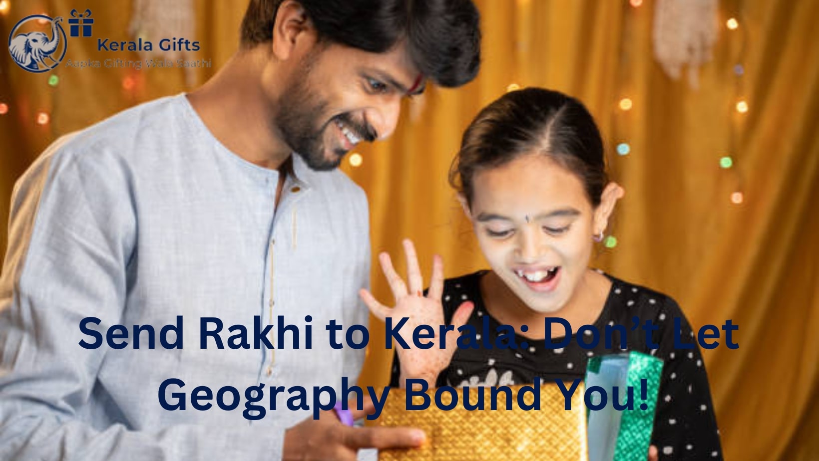 Send Rakhi to Kerala: Don’t Let Geography Bound You!